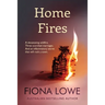Home Fires: A devastating wildfire, three scorched marriages and an inflammatory secret that will rock a town.