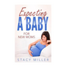 Expecting A Baby For New Moms