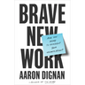 Brave New Work: Are You Ready to Reinvent Your Organization?