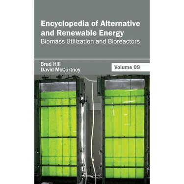 Encyclopedia of Alternative and Renewable Energy: Volume 09 (Biomass Utilization and Bioreactors)