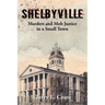 Shelbyville - Murders and Mob Justice in a Small Town