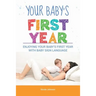 Your Baby's First Year: Enjoying Your Baby's First Year With Baby Sign Language