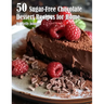 50 Sugar-Free Chocolate Dessert Recipes for Home