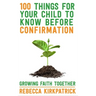 100 Things for Your Child to Know Before Confirmation