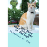 Do You Know What Your Cat Is Saying?: Animals Tell All - Fable, Verse and Haiku