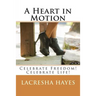 A Heart in Motion: Celebrate Freedom! Celebrate Life!
