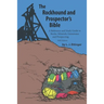 Rockhound and Prospector's Bible: A Reference and Study Guide to Rocks, Minerals, Gemstones and Prospecting