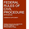 Federal Rules of Civil Procedure; 2018 Edition (Casebook Supplement): With Advisory Committee Notes, Selected Statutes, and Official Forms