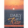 Daily as I Rise