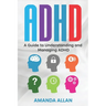 ADHD: A Guide to Understanding and Managing ADHD