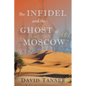The Infidel and the Ghost of Moscow