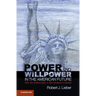 Power and Willpower in the American Future: Why the United States Is Not Destined to Decline