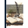 The Works Of Joseph Addison: The Spectator, No. 1-314