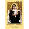 A Mother's Bouquet: Rosary Meditations for Moms