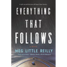 Everything That Follows