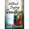 Without Saying Goodbye