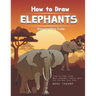 How to Draw Elephants Step-by-Step Guide: Best Elephant Drawing Book for You and Your Kids