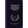 Annual Report of the State Board of Lunacy and Charity of Massachusetts, Volume 18