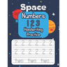 Space Numbers 123 Handwriting Practice: An Out-of-This-World Number-Tracing Workbook for Kids!