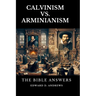 Calvinism vs. Arminianism: The Bible Answers