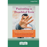 Parenting a Troubled Teen: Manage Conflict and Deal with Intense Emotions Using Acceptance and Commitment Therapy [Standard Large Print 16 Pt Edition]