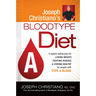 Joseph Christiano's Bloodtype Diet a: A Custom Eating Plan for Losing Weight, Fighting Disease & Staying Healthy for People with Type a Blood