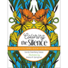 Coloring the Silence: An Adult Coloring Book for Reflection