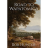 Road to Wapatomica: A modern search for the Old Northwest