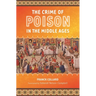 The Crime of Poison in the Middle Ages
