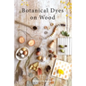 Botanical Dyes on Wood
