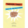 ''Never That'': Belly Up....And Bully Down!