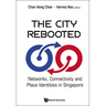 City Rebooted, The: Networks, Connectivity and Place Identities in Singapore