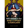 Religion and the Rise of Sport in England