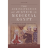 The Administration of Justice in Medieval Egypt: From the 7th to the 12th Century