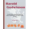 Harold Godwinson: The life, death, mythology, family, and legacy of King Harold, who died at Battle in 1066