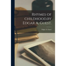 Rhymes of Childhood, by Edgar A. Guest.