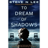 To Dream of Shadows: A Gripping Holocaust Novel Inspired by a Heartbreaking True Story