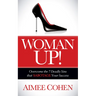 Woman Up!: Overcome the 7 Deadly Sins That Sabotage Your Success