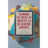 Examining the Impact of Industry 4.0 on Academic Libraries