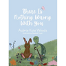 There Is Nothing Wrong with You