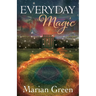 Everyday Magic: Bring the Power of Positive Magic Into Your Life