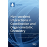 Non-covalent Interactions in Coordination and Organometallic Chemistry