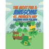 The Most Fun & Awesome St. Patricks Day Coloring Book For Kids: 25 Fun Designs For Boys And Girls - Perfect For Young Children Preschool Elementary To
