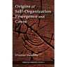 Origins of Self-Organization, Emergence and Cause