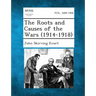 The Roots and Causes of the Wars (1914-1918)