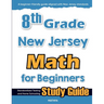 8th Grade New Jersey Math for Beginners: Standardized Testing and Home Schooling Study Guide