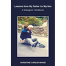 Lessons from My Father for My Son: A Caregiver Handbook