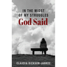 In the Midst of My Struggles God Said