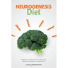 Neurogenesis Diet: A Beginner's 3-Week Step-by-Step Guide to Optimize Brain Health, with Curated Recipes and a Sample Meal Plan