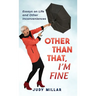 Other Than That, I'm Fine: Essays on Life and Other Inconveniences